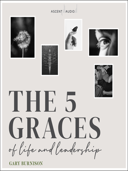 Title details for The Five Graces of Life and Leadership by Gary Burnison - Available